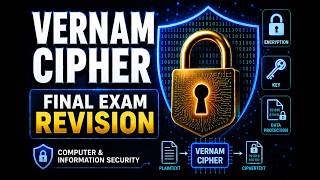 Computer and Information Security #11 | Vernam Cipher | Revision for Final Exam