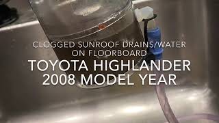 Toyota Highlander wet floorboards/clogged sunroof drain 2008 model year