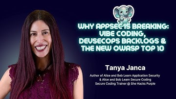 Why AppSec Is breaking: Vibe Coding, DevSecOps backlogs & the new OWASP Top 10 (with Tanya Janca)