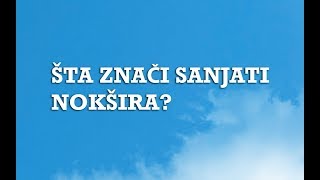 Sanjarica | Sanovnik | Šta znači sanjati Nokšira