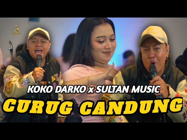 CURUG CANDUNG - KOKO DARKO X SULTAN MUSIC [ LIVE MUSIC COVER ] class=