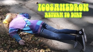 Icosahedron - Return To Dirt (Official Video)