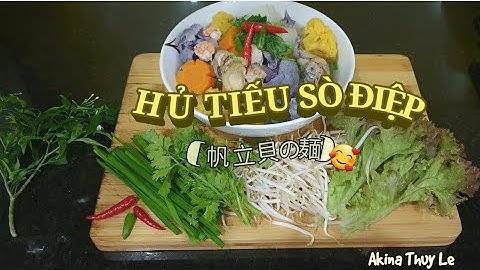HỦ TIẾU SÒ ĐIỆP (帆立の麺🥰)- Ngon Bổ Dưỡng cho sức khỏe- Akina Thuy Le
