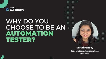 Why do you choose to be an automation tester? - Shruti Pandey