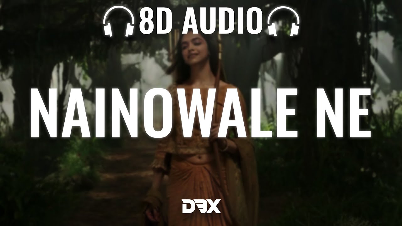 Nainowale Ne (8D AUDIO) Padmaavat || Lyrics || Neeti Mohan || Dimension BeatX || (Lyrics)