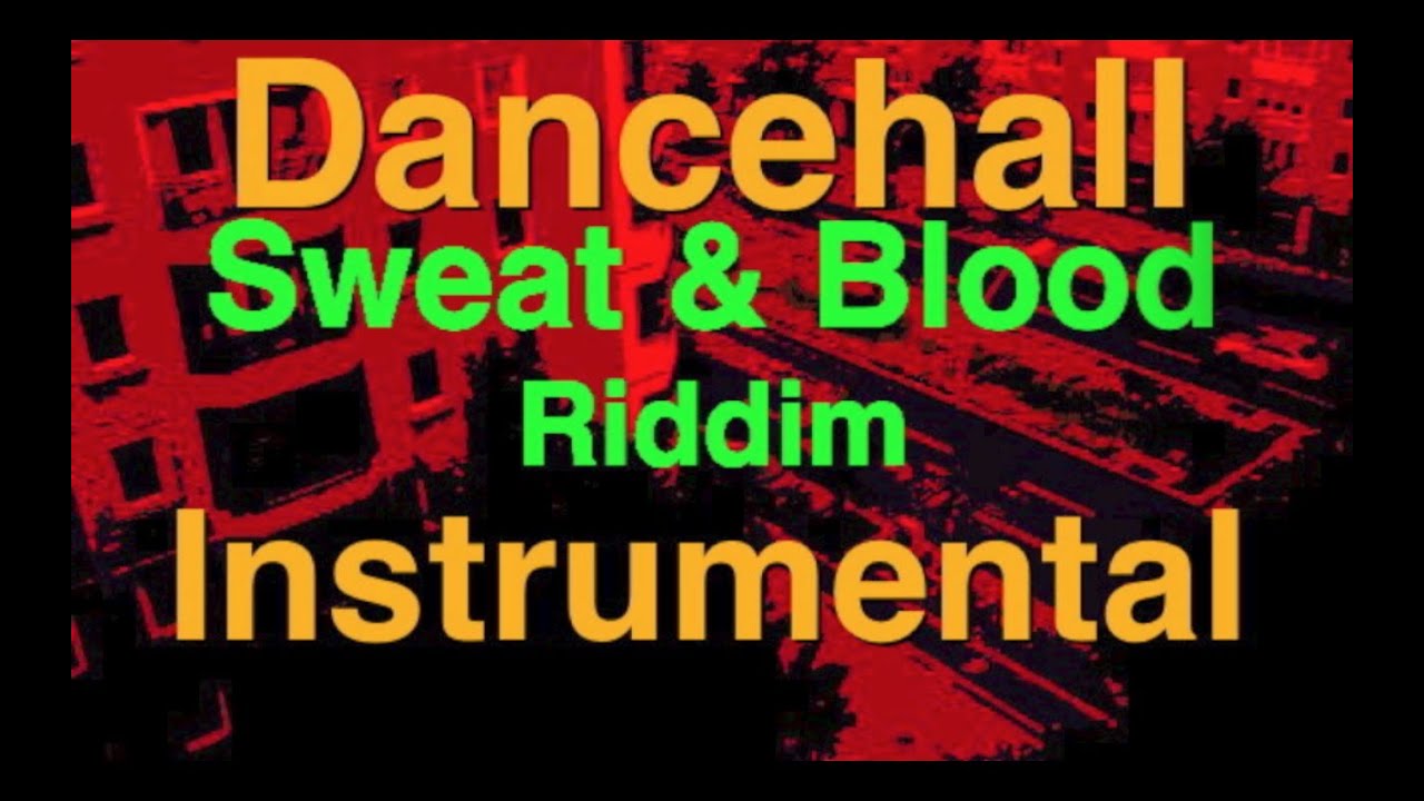 DANCEHALL RIDDIM INSTRUMENTAL (REGGAE BEAT) - Sweat & Blood Riddim ...
