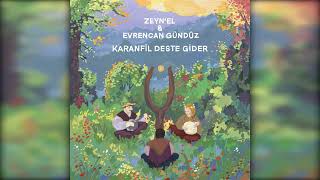 Zeyn'el & Evrencan Gündüz - Karanfil Deste Gider