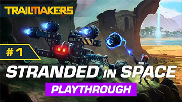 Stranded in Space - Part 1 | Trailmakers Campaign Developer Playthrough
