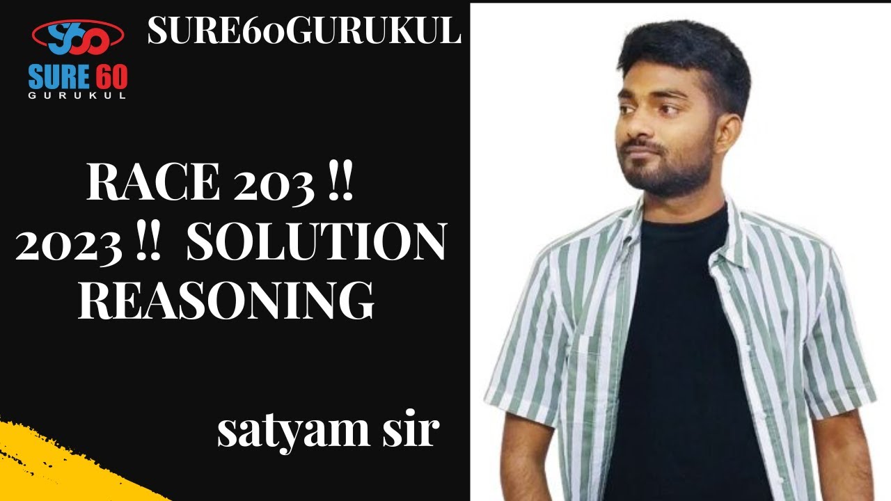 RACE 203 !! SURE 60 !! REASONING SOLUTION BY SATYAM PATEL SIR