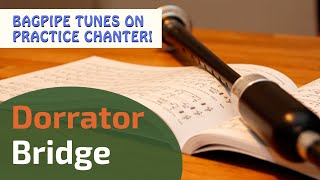 Dorrator Bridge | Bagpipe Tunes on Practice Chanter ⭐⭐⭐⭐⭐