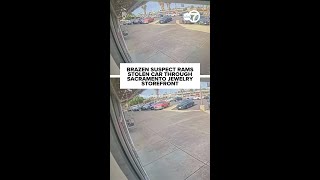 Brazen suspect rams car through Sacramento jewelry storefront