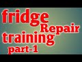 fridge Repair training part-( 1 ) fridge Repair ka details ||