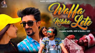 VAKEEL 420 | COVER SONGS WAFA NIBHA LETE | SAHIR ALI BAGGA | BY VAKEEL 420