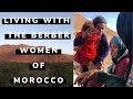 Living with the Berber women of Morocco