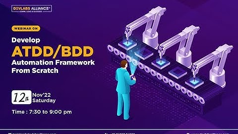 Webinar - Develop ATDD/BDD Automation Framework From Scratch