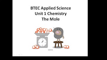 BTEC Applied Science: Unit 1 Chemistry The Mole