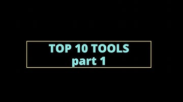 TOP 10 TOOLS...part 1