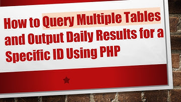 How to Query Multiple Tables and Output Daily Results for a Specific ID Using PHP