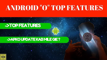 Android O (Oreo) 8.0 Top features ! | Iski Update apko kab aye gie ? [اردو/हिंदी ] 🤔 4k HD