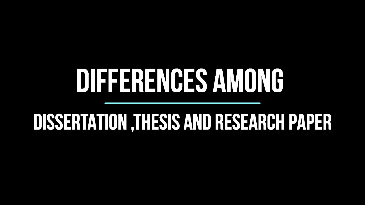 DIFFERENCES AMONG DISSERTATION,THESIS AND RESEARCH PAPER. - YouTube