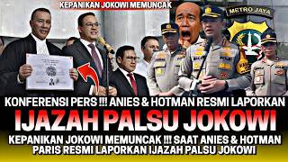 KONFERENSI PERS‼️ ANIES \u0026 HOTMAN PARIS RESMI LAPORKAN IJAZAH PALSU JOKOWI😱‼️ JOKOWI NAIK TENSI