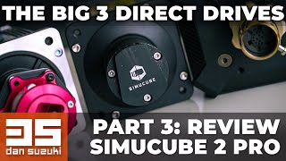 The Big 3 Direct Drives Comparison - PART 3: Simucube 2 Pro Review and Thoughts