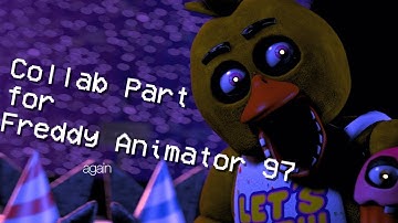 [FNaF SFM] "Mega Mashup" Collab Part for Freddy Animator 97... again