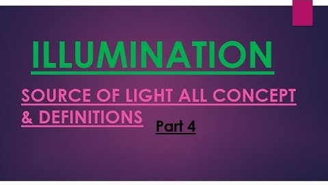 ILLUMINATION Unit 1 in Utilisation of Electrical Energy explanation and all concept