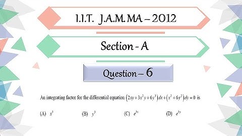 IIT JAM 2012 Mathematics solutions |  Question 6 | Differential Equation | Integrating Factor