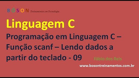 09 - Programação em Linguagem C - Função scanf - Lendo dados a partir do teclado
