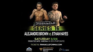 Pinnacle FC 16 - Ethan Hayes vs. Alejandro Brown