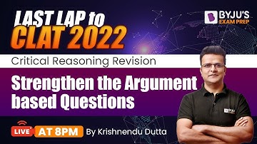 Strengthening the Argument based Questions | CLAT 2022 Critical Reasoning | Last Lap to CLAT 2022