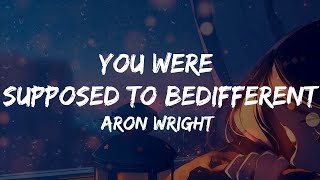Aron Wright - You Were Supposed to Be Different (Lyrics) (From After We Collided) Soundtrack