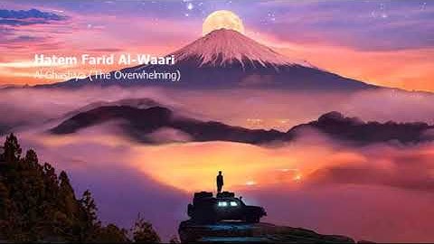 Hatem Farid Al Waari  Surah Al Ghashiya The Overwhelmingحاتم فريد الواعري  سورة  الغاشية