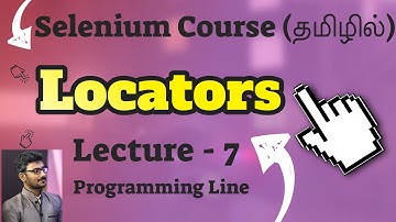 Locators In Selenium WebDriver In Tamil (Selenium Course In Tamil) Lecture - 7
