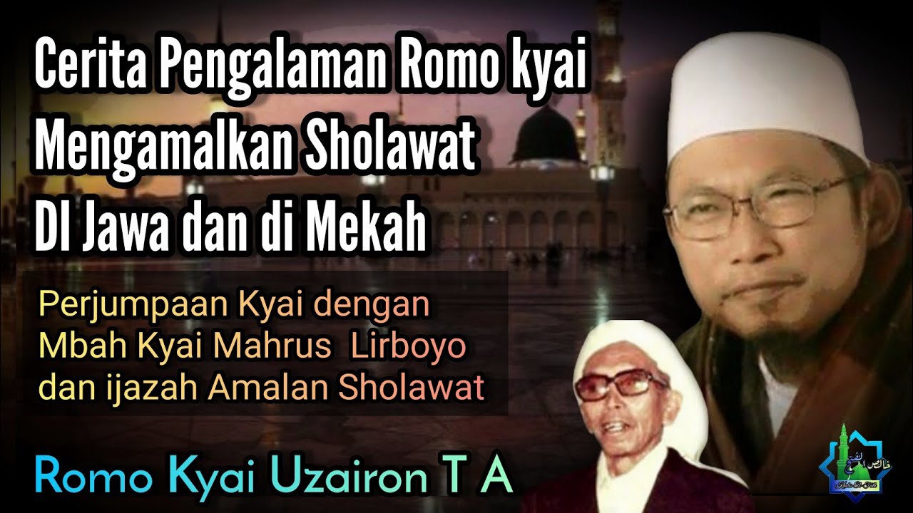 Cerita perjumpaan Romo Kyai Uzairon T A dengan Mbah Kyai Mahruz Lirboyo & Kasiat Amalan Sholawat