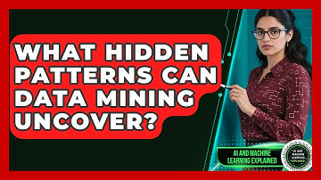 What Hidden Patterns Can Data Mining Uncover? - AI and Machine Learning Explained
