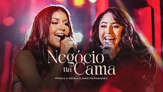 Video thumbnail of "Priscila Senna e Mari Fernandez - NEGÓCIO NA CAMA (DVD Ao Vivo Priscila Em Cena)"