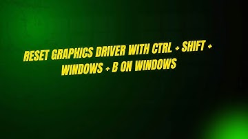 Reset Graphics Driver with Ctrl + Shift + Windows + B on Windows