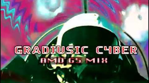 GRADIUSIC CYBER (AMD G5 MIX) / BIG-O feat. TAKA