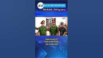 QUẢNG TRỊ KHỞI TỐ 38 ĐỐI TƯỢNG GÂY RỐI TRẬT TỰ CÔNG CỘNG