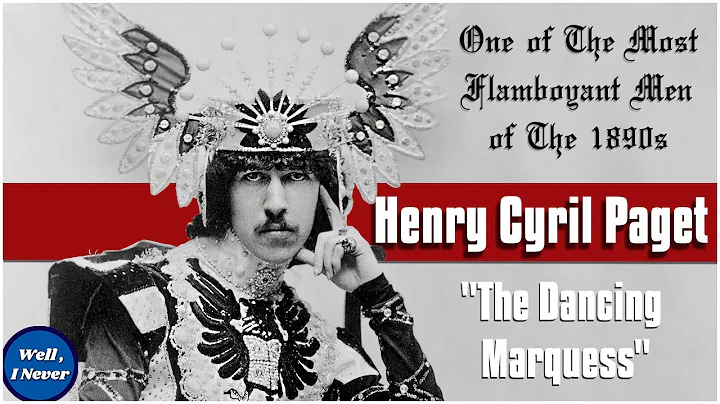 One of History's Biggest Spenders - Henry Cyril Paget - The Dancing Marquess