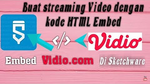 Sketchware | Embed Streaming Vidio.com Langsung Dengan Html - Webview