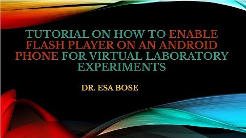 Tutorial on how to enable flash player on an android phone for Virtual Laboratory experiments