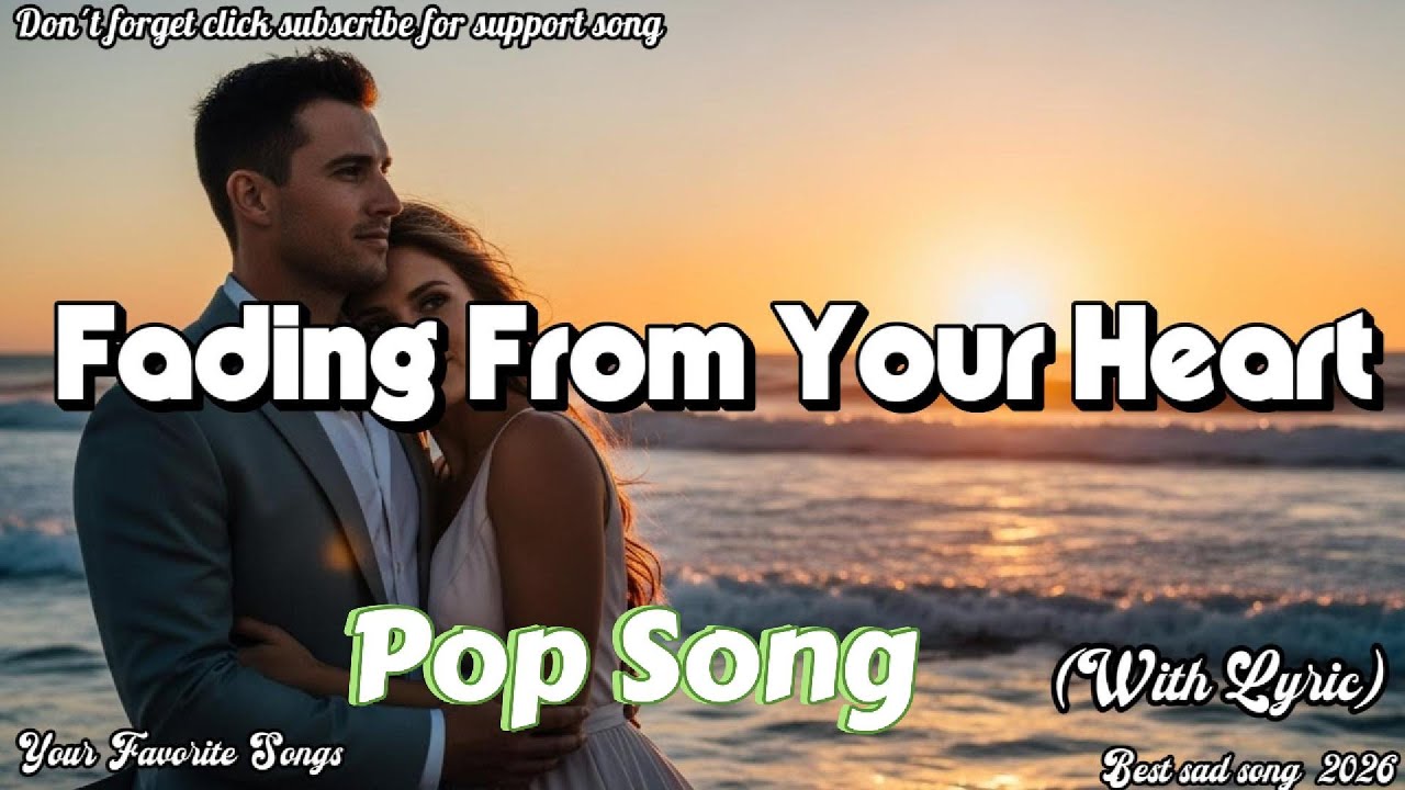 Fading From Your Heart Best Original sad song 2026