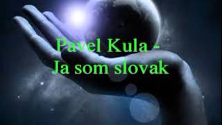 Pavel Kula - Ja som slovak