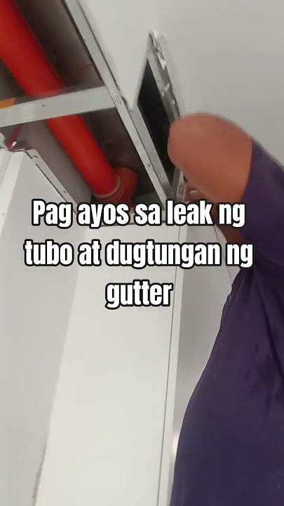 leak sa dugtungan nga tubo/inside gutter..shorts