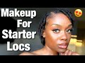 Easy Makeup Routine For Starter Locs!