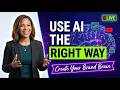 How To Use AI The Right Way: Create Your Own AI Brand Brain
