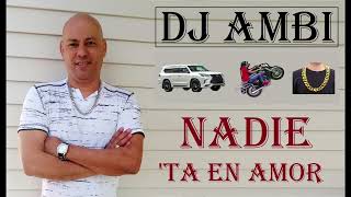 DJ AMBI   NADIE TA EN AMOR